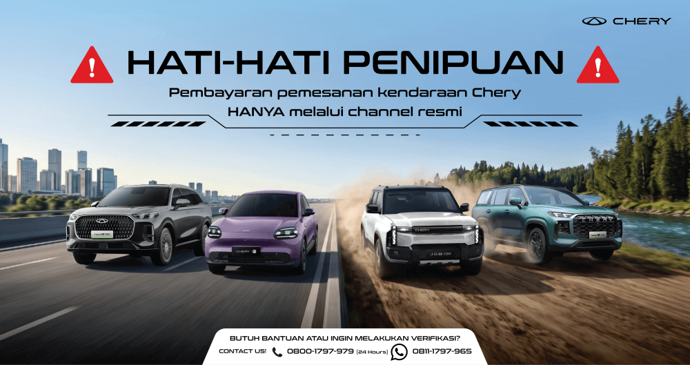 Waspada Penipuan Pemesanan Kendaraan Chery: Pastikan Anda Bertransaksi di Channel Resmi